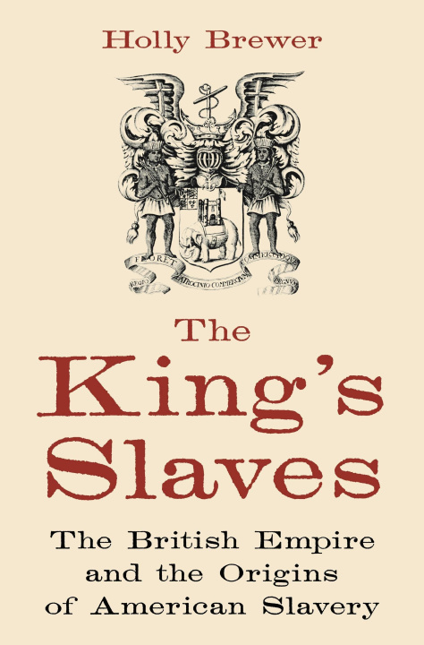 Kniha King's Slaves Professor Holly Brewer