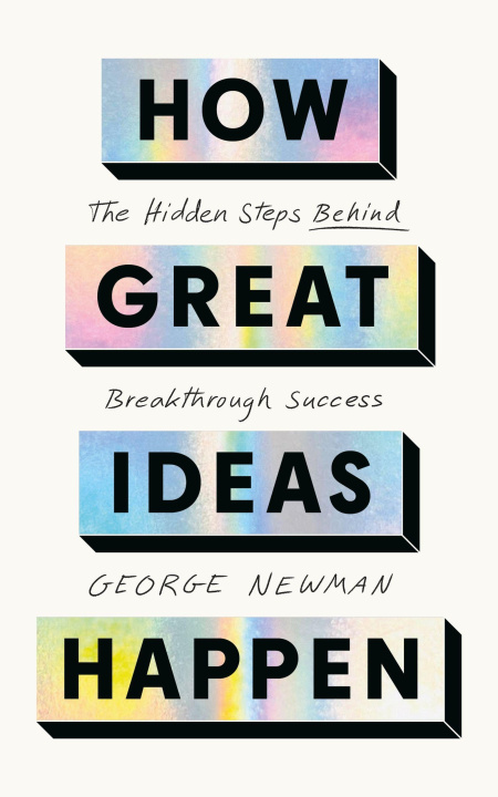 Kniha How Great Ideas Happen George Newman