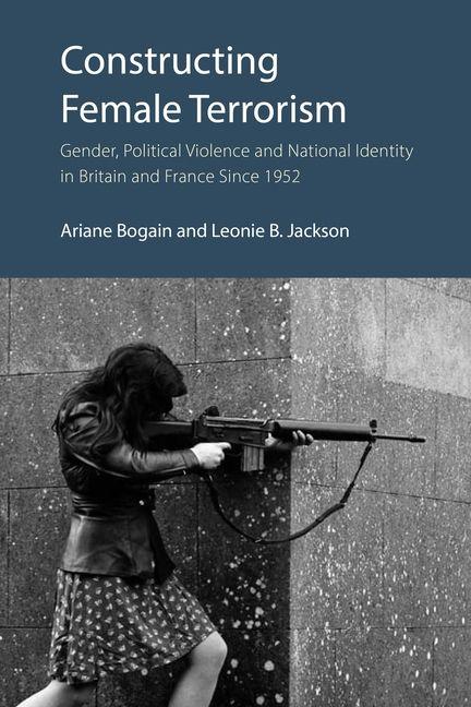 Kniha Constructing Female Terrorism Ariane Bogain