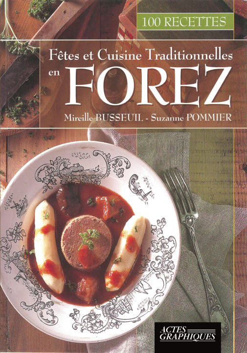 Kniha Une année de fêtes et cuisine en Forez 2ème édition Busseuil
