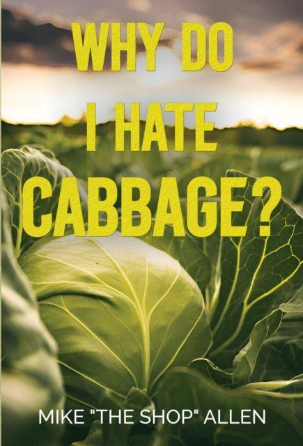 Kniha Why Do I Hate Cabbage? Mike "The Shop" Allen