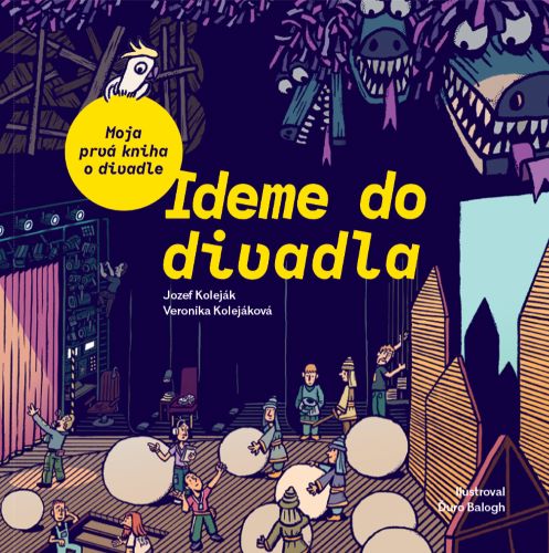 Kniha Ideme do divadla. Moja prvá kniha o divadle Veronika Kolejáková