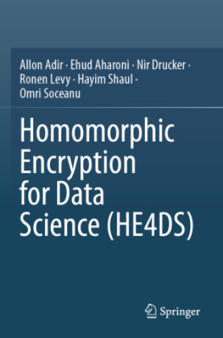 Kniha Homomorphic Encryption for Data Science (HE4DS) Allon Adir