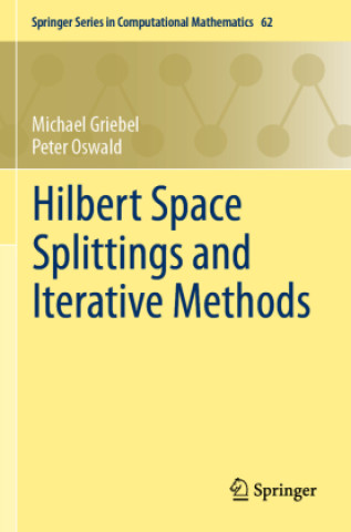 Książka Hilbert Space Splittings and Iterative Methods Michael Griebel
