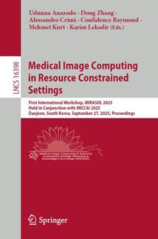 Kniha Medical Image Computing in Resource Constrained Settings Alessandro Crimi