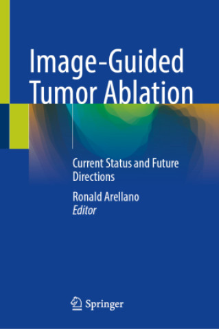 Kniha Image-Guided Tumor Ablation Ronald Arellano