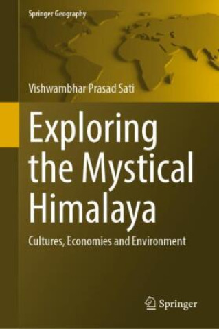 Kniha Exploring the Mystical Himalaya Vishwambhar Prasad Sati