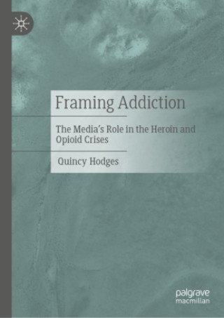 Kniha Framing Addiction Quincy Hodges