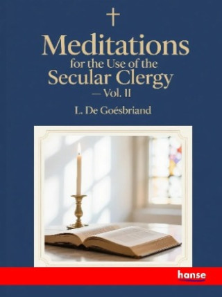 Kniha Meditations for the Use of the Secular Clergy L. De Goesbriand