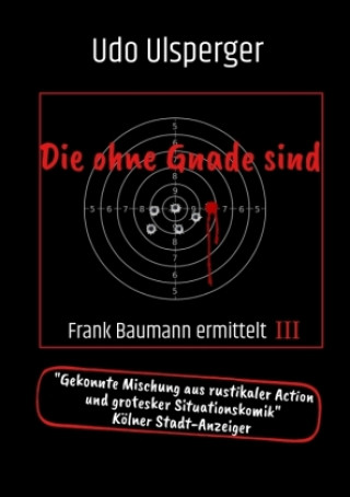 Kniha Die ohne Gnade sind Udo Ulsperger