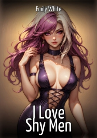 Книга I Love Shy Men Emily White