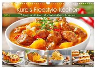 Kalendář/Diář Kürbis-Freestyle-Kochen. Zutaten und Ideen. Mach dein Gericht daraus! (Wandkalender 2026 DIN A3 quer), CALVENDO Monatskalender Calvendo