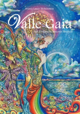 Kniha Valle Gaia - Am Ursprung innerer Freiheit - Neun Svenja Lauer-Hohenstein