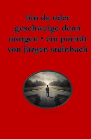 Kniha bin da oder geschweige denn morgen Jürgen Steinbach