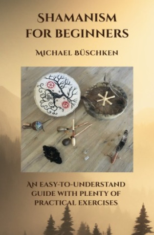 Книга Shamanism for Beginners Michael Büschken