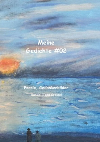 Kniha Meine Gedichte #02 Harald (Tom) Gressel