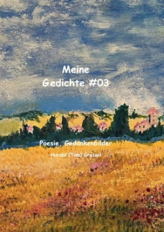 Kniha Meine Gedichte #03 Harald (Tom) Gressel