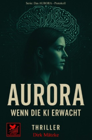 Kniha Aurora - Wenn die KI erwacht Dirk Mätzke