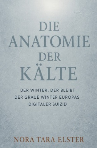 Kniha Die Anatomie der Kälte Nora Tara Elster