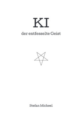 Kniha KI der entfesselte Geist Stefan Micheel