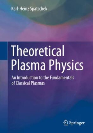 Kniha Theoretical Plasma Physics Karl-Heinz Spatschek