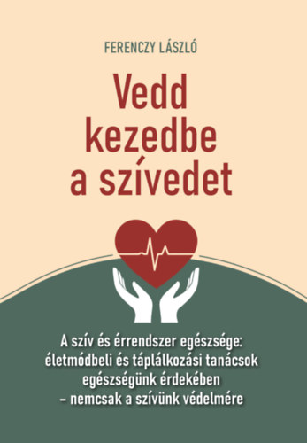 Kniha Vedd kezedbe a szívedet Ferenczy László