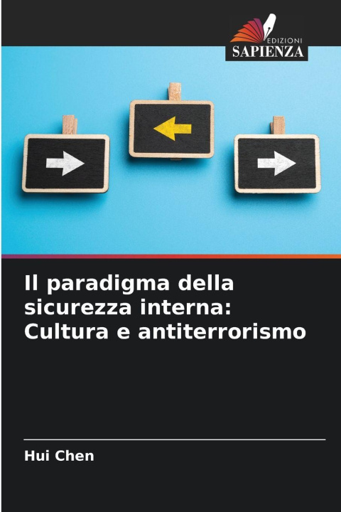 Buch Il paradigma della sicurezza interna: Cultura e antiterrorismo Hui Chen