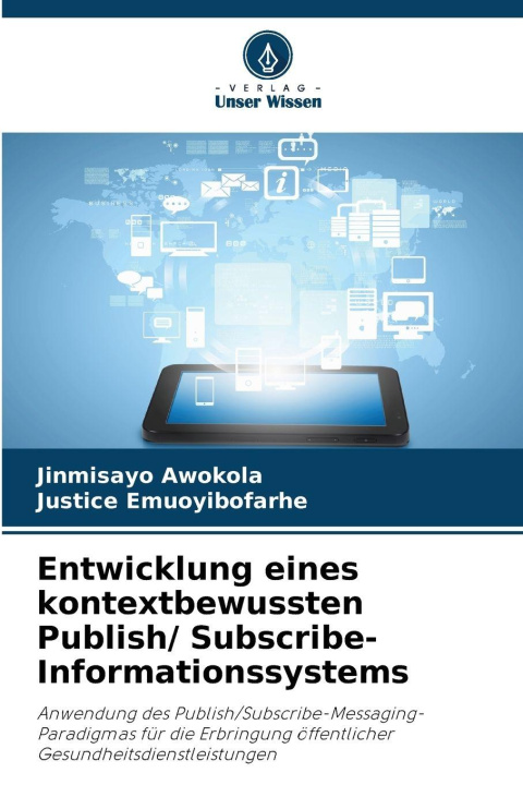 Kniha Entwicklung eines kontextbewussten Publish/ Subscribe-Informationssystems Jinmisayo Awokola