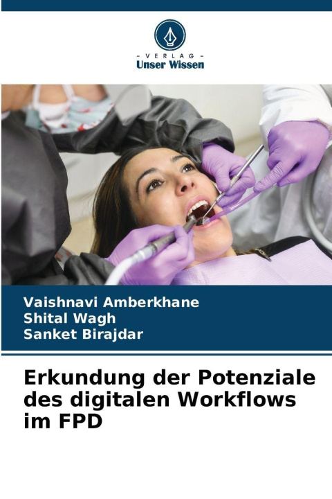 Kniha Erkundung der Potenziale des digitalen Workflows im FPD VAISHNAVI AMBERKHANE