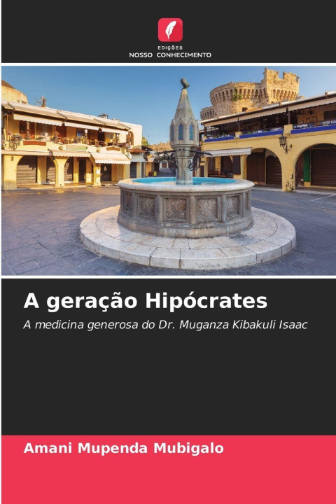 Kniha A geração Hipócrates Amani Mupenda Mubigalo