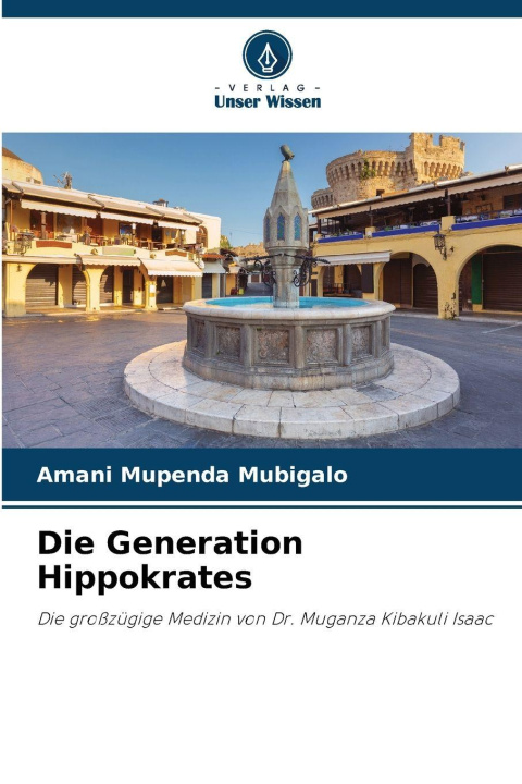 Kniha Die Generation Hippokrates Amani Mupenda Mubigalo