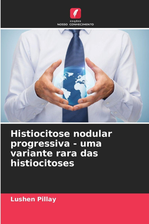 Kniha Histiocitose nodular progressiva - uma variante rara das histiocitoses Lushen Pillay