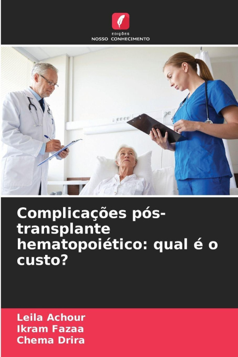 Kniha Complicações pós-transplante hematopoiético: qual é o custo? Leila Achour