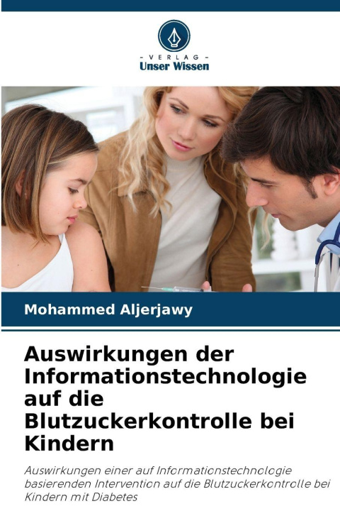 Kniha Auswirkungen der Informationstechnologie auf die Blutzuckerkontrolle bei Kindern Mohammed Aljerjawy