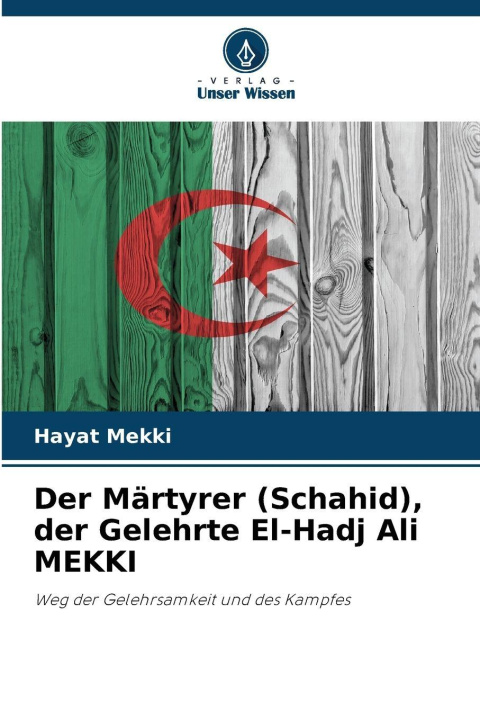 Kniha Der Märtyrer (Schahid), der Gelehrte El-Hadj Ali MEKKI Hayat Mekki