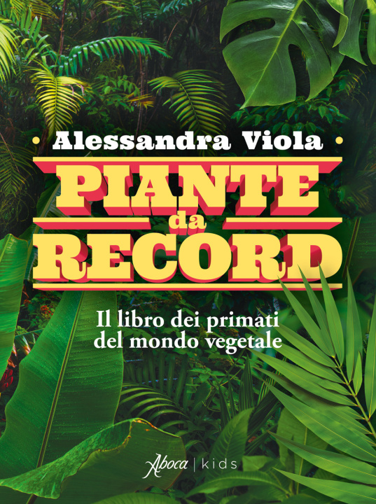 Knjiga Piante da record. Il libro dei primati del mondo vegetale Alessandra Viola
