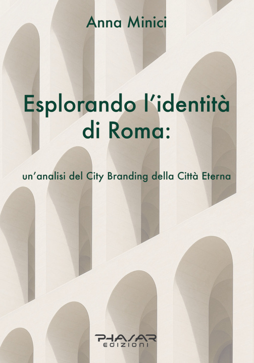 Kniha Esplorando l'identità di Roma. Un'analisi del city branding della Città Eterna Anna Minici