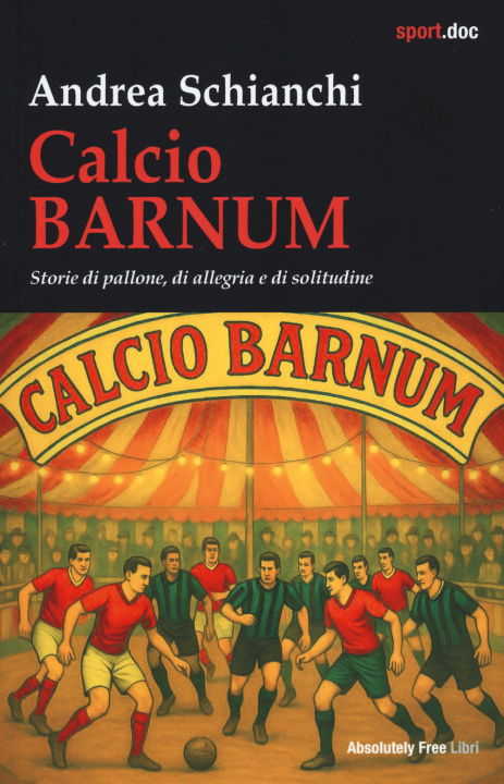 Knjiga Calcio barnum Andrea Schianchi