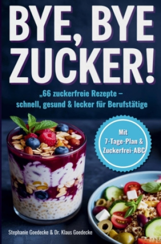Kniha BYE, BYE ZUCKER! Stephanie Goedecke