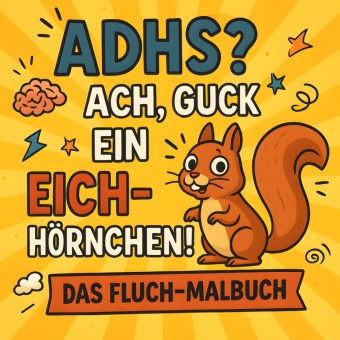 Kniha ADHS? Ach, guck ein Eichhörnchen! Lilly LautGedacht