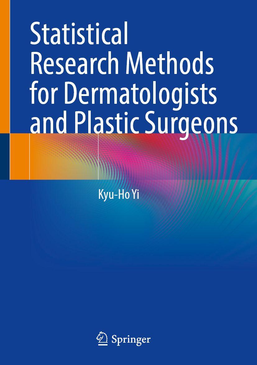 Kniha Statistical Research Methods for Dermatologists and Plastic Surgeons Kyu-Ho Yi