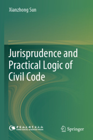 Книга Jurisprudence and Practical Logic of Civil Code Xianzhong Sun