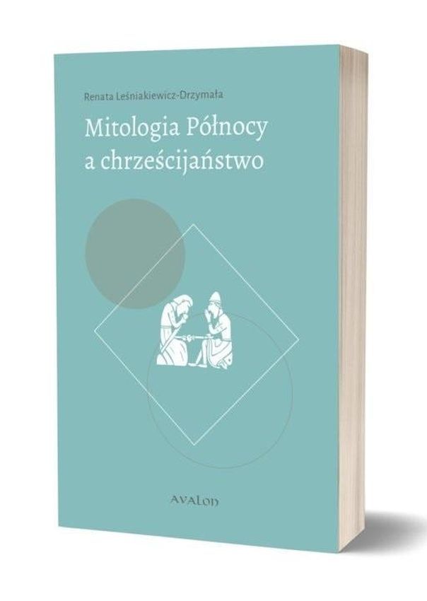 Kniha Mitologia Północy a chrześcijaństwo Renata Leśniakiewicz-Drzymała