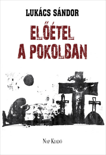 Kniha Előétel a pokolban Lukács Sándor
