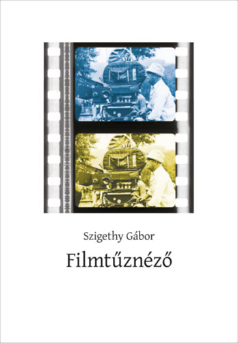 Kniha Filmtűznéző Szigethy Gábor