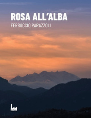 Kniha Rosa all'alba Ferruccio Parazzoli
