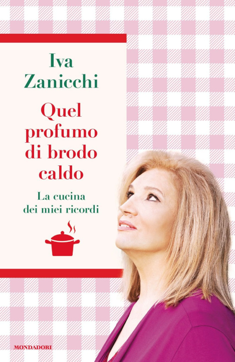 Kniha Quel profumo di brodo caldo. La cucina dei miei ricordi Iva Zanicchi