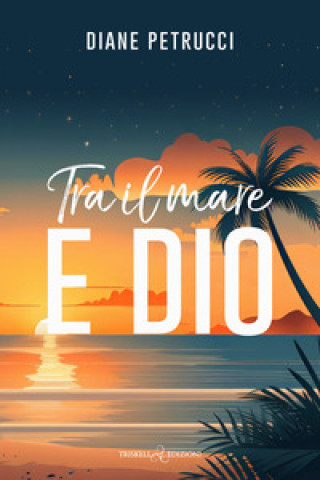 Kniha Tra il mare e Dio Diane Petrucci