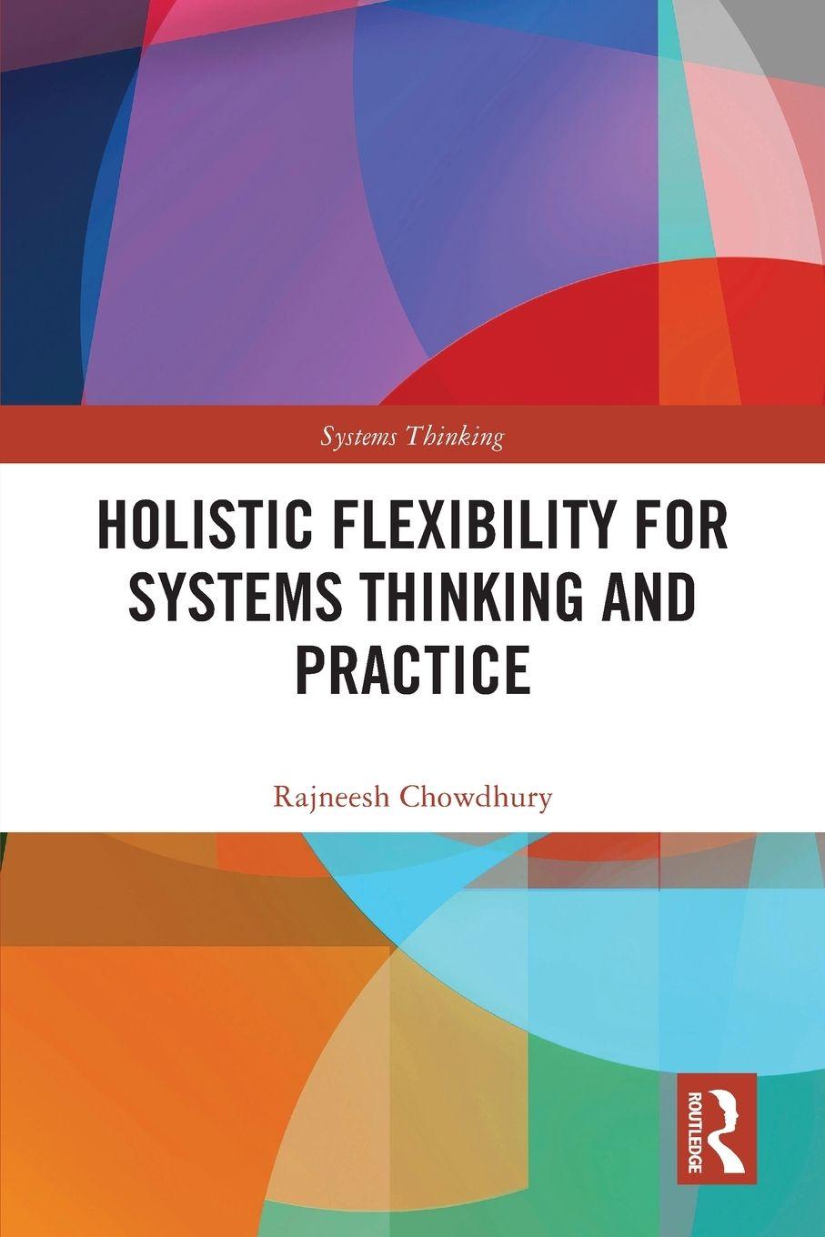 Kniha Holistic Flexibility for Systems Thinking and Practice Chowdhury