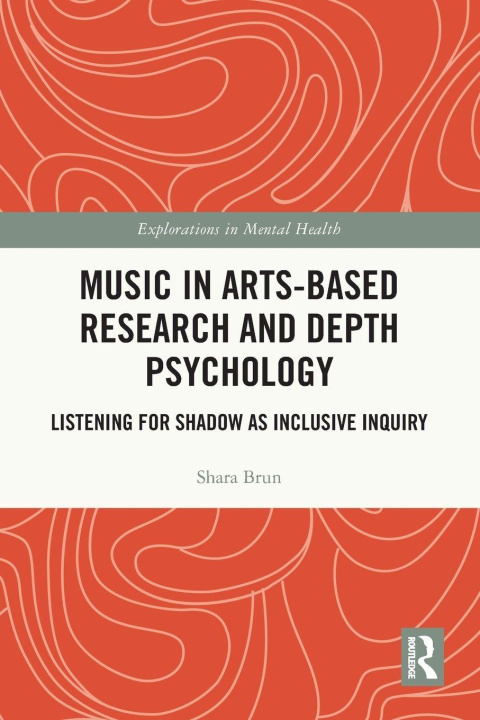 Kniha Music in Arts-Based Research and Depth Psychology Brun